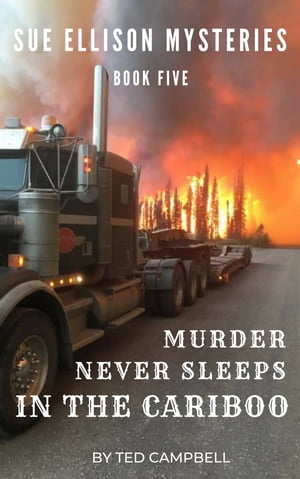 Murder Never Sleeps In The Cariboo