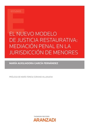 El nuevo modelo de justicia restaurativa: mediación penal en la jurisdicción de menores