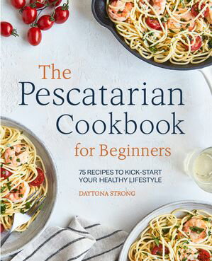 The Pescatarian Cookbook for Beginners