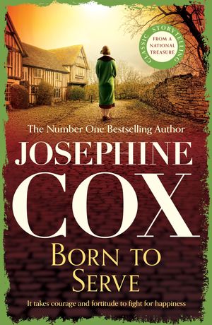 Born to Serve An absolutely gripping saga of the power of love and jealousy【電子書籍】[ Josephine Cox ]