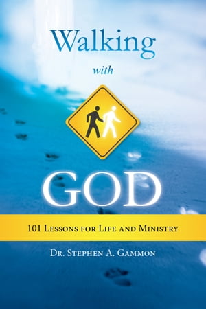 Walking With God: 101 Lessons for Life and Minis