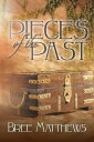 Pieces of the Past【電子書籍】[ Bree Matthews ]