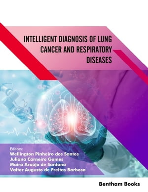 Intelligent Diagnosis of Lung Cancer and Respiratory Diseases Intelligent Systems in Radiology