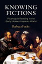 Knowing Fictions Picaresque Reading in the Early Modern Hispanic World【電子書籍】[ Ba...