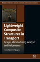 Lightweight Composite Structures in Transport Design, Manufacturing, Analysis and Performance【電子書籍】