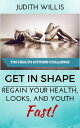 GET IN SHAPE! Regain Your Health, Looks, And You