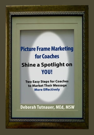 Picture Frame Marketing For Coaches: Simple Shor