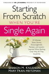 Starting From Scratch When You're Single Again 23 Women Share Stories, Encouragement, Recipes, and Lessons Learned When Starting Over Was All They Could Do【電子書籍】[ Sharon M Knudson ]
