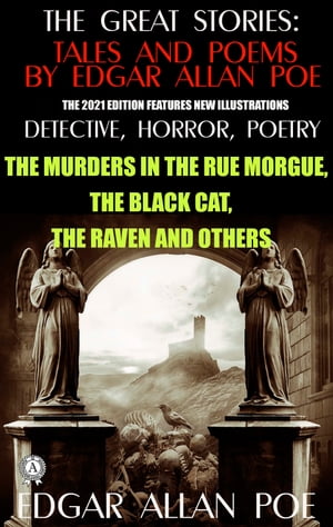 The Great Stories: Tales and Poems by Edgar Allan Poe. Detective, Horror, Poetry (The 2021 edition features new illustrations) The Murders in the Rue Morgue, The Black Cat, The Raven and others