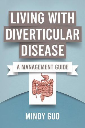 Living With Diverticular Disease: A Management Guide【電子書籍】[ Mindy Guo ]