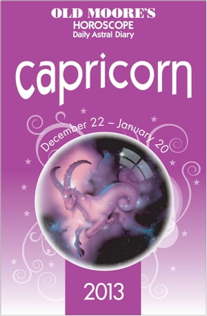 Old Moore's Horoscope 2013 Capricorn