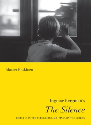 Ingmar Bergman's The Silence Pictures in the Typewriter, Writings on the Screen