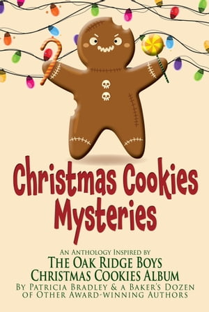 Christmas Cookies Mysteries: An Anthology Inspired by The Oak Ridge Boys Christmas Cookies Album【電子書籍】[ Patricia Bradley ]