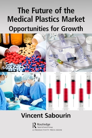 The Future of the Medical Plastics Market Opportunities for Growth