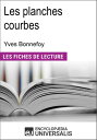 Les planches courbes d'Yves Bonnefoy Les Fiches de lecture d'Universalis