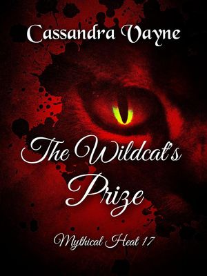 The Wildcat's Prize Mythical Heat, #17Żҽҡ[ Cassandra Vayne ]