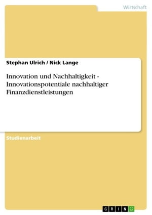 Innovation und Nachhaltigkeit - Innovationspotentiale nachhaltiger Finanzdienstleistungen