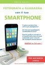 Fotografa e guadagna con il tuo smartphone - pro advanced edition【電子書籍】[ Roberto Caucino ]