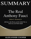 Summary of The Real Anthony Fauci by Robert F. Kennedy Jr. - Bill Gates, Big Pharma, and the Global War on Democracy and Public Health - A Comprehensive Summary