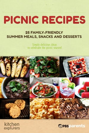 Picnic Recipes: 25 Family-Friendly Summer Meals, Snacks & Desserts