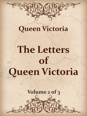 The Letters of Queen Victoria, Volume 2