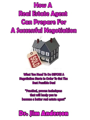 How A Real Estate Agent Can Prepare For A Successful Negotiation