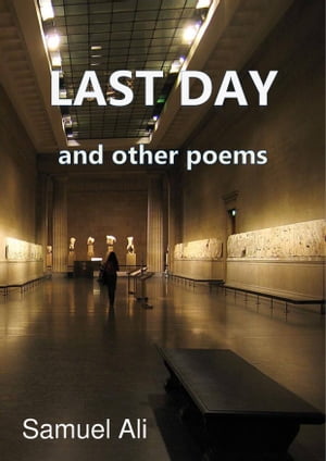 Last Day and Other Poems【電子書籍】[ Samuel Ali ]