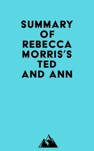 Summary of Rebecca Morris's Ted and AnnŻҽҡ[ ? Everest Media ]