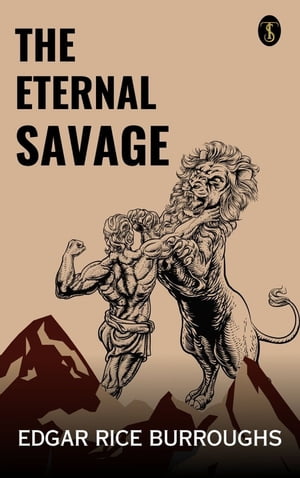 The Eternal Savage【電子書籍】[ Burroughs,