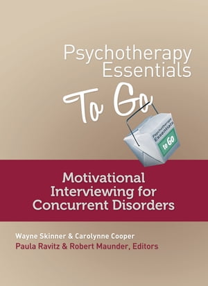 Psychotherapy Essentials to Go: Motivational Interviewing for Concurrent Disorders