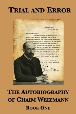 Trial and Error: The Autobiography of Chaim Weizmann (Book One)