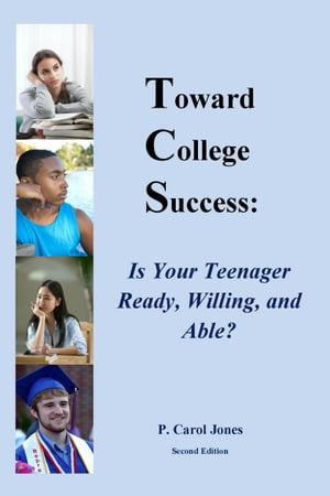 Toward College Success: Is Your Teenager Ready, Willing, and Able?