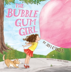 The Bubble Gum Girl【電子書籍】[ Jim O'Brien ]