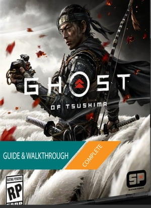 Ghost of Tsushima - Part II - Player's Guide & Walkthrough