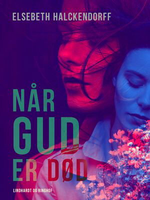 N?r Gud er d?d【電子書籍】[ Elsebeth Halckendorff ]