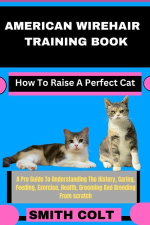 AMERICAN WIREHAIR TRAINING BOOK How To Raise A P