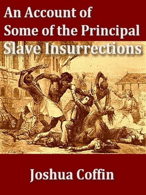 An Account of Some of the Principal Slave Insurrections