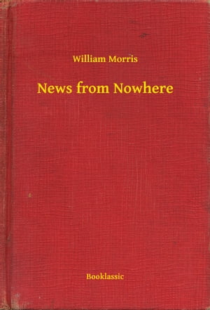 News from NowhereŻҽҡ[ William Morris ]