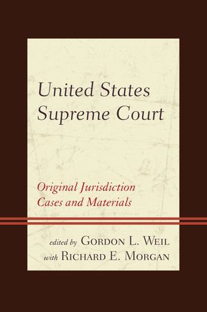 United States Supreme Court: Original Jurisdiction Cases and Materials...