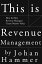 This is Revenue Management: How the Best Revenue Managers Create Massive Value