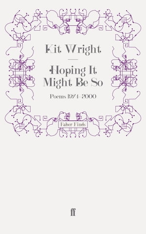 Hoping It Might Be So Poems 1974-2000【電子書籍】[ Kit Wright ]