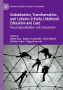 Globalization, Transformation, and Cultures in Early Childhood Education and Car...