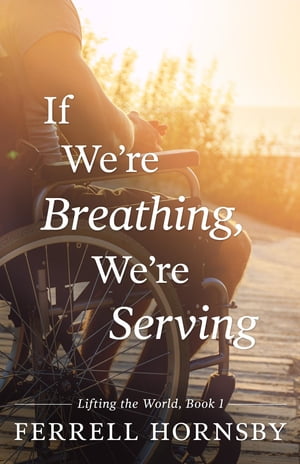 If We're Breathing, We're ServingŻҽҡ[ Ferrell Hornsby ]