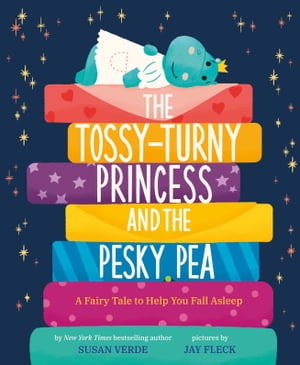 The Tossy-Turny Princess and the Pesky Pea A Fairy Tale to Help You Fall Asleep【電子書籍】 Susan Verde