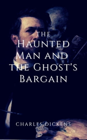 The Haunted Man and the Ghost's Bargain