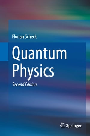Quantum Physics【電子書籍】[ Florian Scheck ]