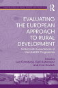 Evaluating the European Approach to Rural Development Grass-roots Experiences of the LEADER Programme【電子書籍】 Leo Granberg