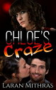 Chloe's Craze【電子書籍】[ Laran Mithras ]