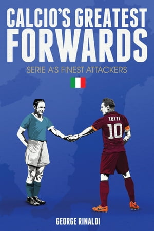 Calcio's Greatest Forwards