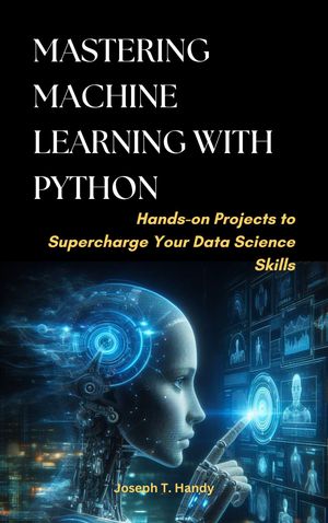 Mastering Machine Learning with Python